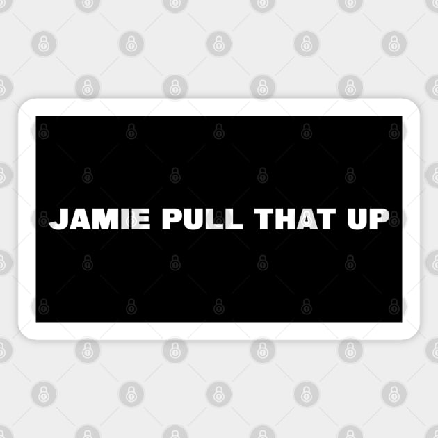 JRE - Jamie pull that up 1 Magnet by ETERNALS CLOTHING